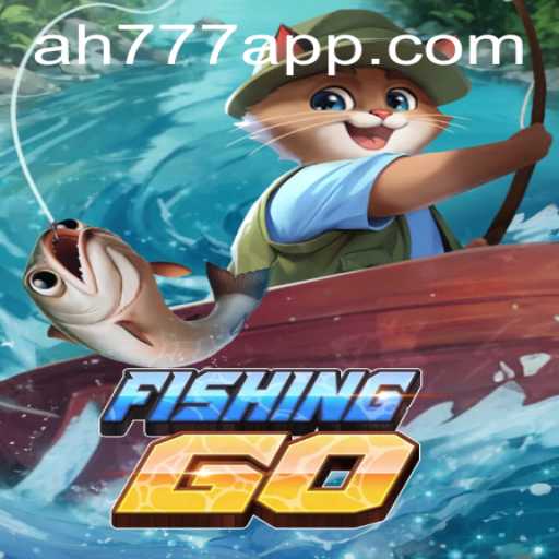 FishingGO: Dive into the Exciting World of Virtual Fishing with AH777 App