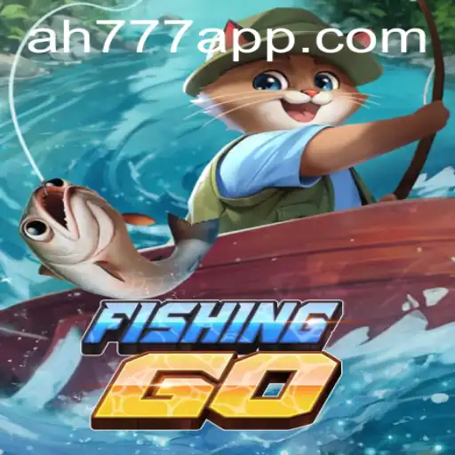 FishingGO: Dive into the Exciting World of Virtual Fishing with AH777 App