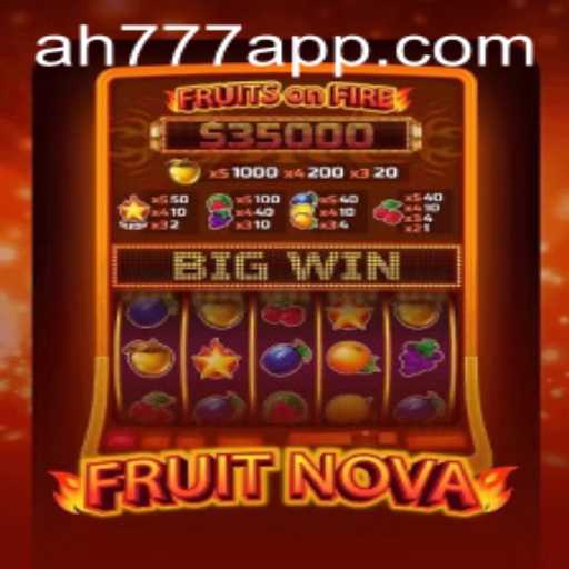 Discovering the Exciting World of FruitNova and the AH777 App