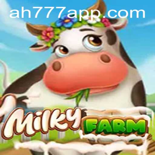 Exploring MilkyFarm: A Unique Gaming Experience with AH777 App