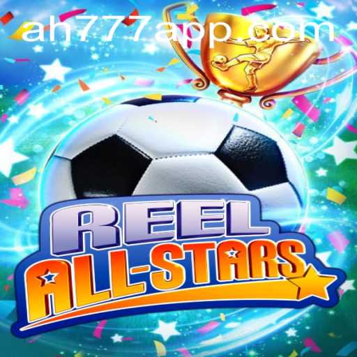 ReelAllStars: Dive into the Exciting World of Virtual Slot Gaming with AH777 App