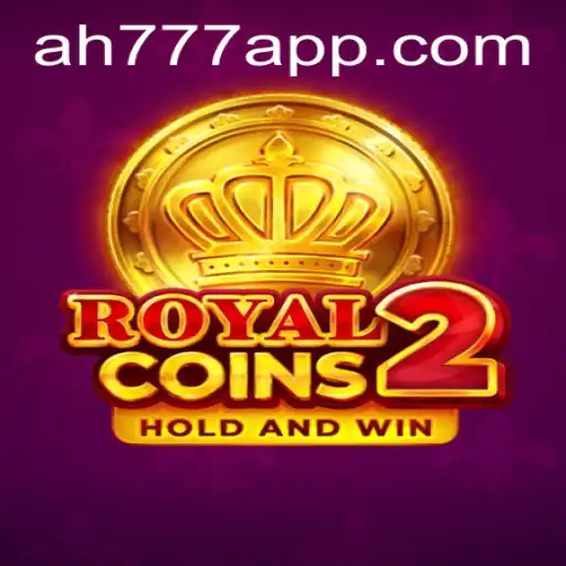 Experience the Thrill of RoyalCoins2 Through the AH777 App